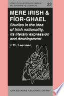 Mere Irish & fíor-ghael : studies in the idea of Irish nationality, its development, and literary expression prior to the nineteenth century / Joseph Th. Leerssen.