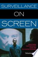 Surveillance on screen monitoring contemporary films and television programs /