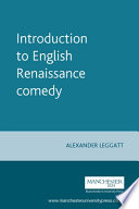Introduction to English Renaissance comedy / Alexander Leggatt.