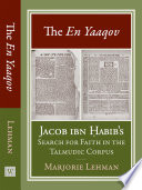 The En Yaaqov : Jacob ibn Abib's search for faith in the talmudic corpus /