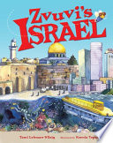 Zvuvi's Israel / Tami Lehman-Wilzig ; illustrated by Ksenia Topaz.