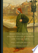 Depicting Dante in Anglo-Italian literary and visual arts : allegory, authority and authenticity /
