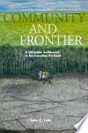 Community and frontier : a Ukrainian settlement in the Canadian parkland /