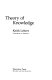 Theory of knowledge / Keith Lehrer.