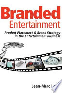Branded entertainment : product placement & brand strategy in the entertainment business / Jean-Marc Lehu.