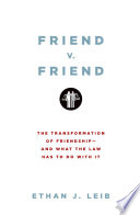 Friend v. friend : the transformation of friendship and what the law has to do with it /