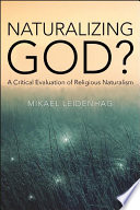 Naturalizing God? : a critical evaluation of religious naturalism /