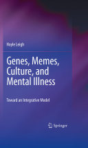 Genes, memes, culture, and mental illness : toward an integrative model /