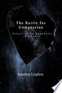 The Battle for Compassion : Ethics in an Apathetic Universe.