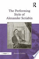 The performing style of Alexander Scriabin / Anatole Leikin.