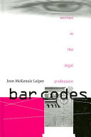 Bar codes : women in the legal profession / Jean McKenzie Leiper.