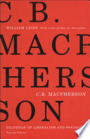 C.B. Macpherson : dilemmas of liberalism and socialism /