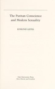 The Puritan conscience and modern sexuality / Edmund Leites.