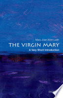 The Virgin Mary : a very short introduction /