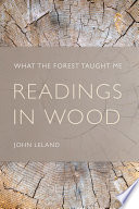 Readings in Wood : What the Forest Taught Me /
