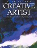 The creative artist : a fine artist's guide to expanding your creativity and achieving your artistic potential /