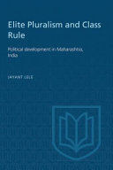 Elite pluralism and class rule : political development in Maharashtra, India /