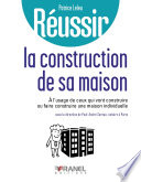 Reussir la construction de sa maison : a l'usage de ceux qui vont construire ou faire construire une maison individuelle ou les bons reflexes a avoir /