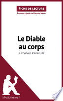 Le Diable Au Corps de Raymond Radiguet (Analyse de L'oeuvre) : Analyse Complete et Resume detaille de L'oeuvre / Delphine Leloup, Johanna Biehler.