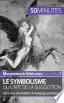 Le symbolisme ou l'art de la suggestion : vers une revolution du langage poetique /