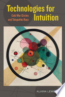 Technologies for intuition : Cold War circles and telegraphic rays /