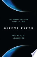 Mirror Earth : the search for our planet's twin /