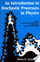 An introduction to stochastic processes in physics : containing "On the theory of Brownian motion" by Paul Langevin, translated by Anthony Gythiel /