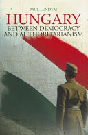 Hungary : between democracy and authoritarianism / Paul Lendvai ; translated by Keith Chester.