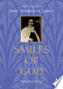 Smiles of God : the flowers of Saint Thérèse of Lisieux /