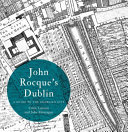 John Rocque's Dublin : a guide to the Georgian city / Colm Lennon and John Montague.