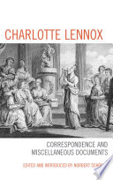 Charlotte Lennox : correspondence and miscellaneous documents /