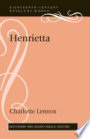 Henrietta / Charlotte Lennox ; edited by Ruth Perry and Susan Carlile.