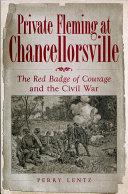 Private Fleming at Chancellorsville : The red badge of courage and the Civil War /