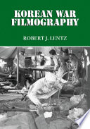 Korean War filmography : 91 English language features through 2000 / Robert J. Lentz.