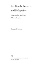 Sex fiends, perverts, and pedophiles : understanding sex crime policy in America /