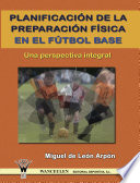 Planificacion de la preparacion fisica en el futbol base : una perspectiva integral /