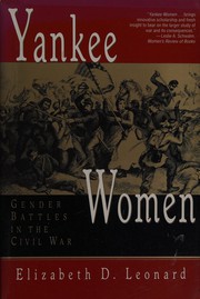 Yankee women : gender battles in the Civil War / Elizabeth D. Leonard.