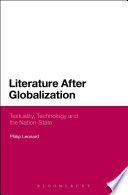 Literature after globalization : textuality, technology and the nation-state /