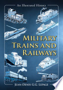 Military trains and railways : an illustrated history /