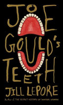 Joe Gould's teeth / Jill Lepore.