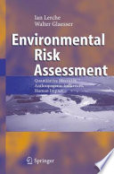 Environmental risk assessment : quantitative measures, anthropogenic influences, human impact /