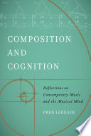 Composition and cognition : reflections on contemporary music and the musical mind /