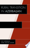 Rural transition in Azerbaijan Zvi Lerman and David Sedik.