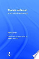 Thomas Jefferson : America's philosopher-king / Max Lerner ; edited and with an introduction by Robert Schmuhl.