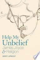 Help my unbelief : James Joyce and religion /