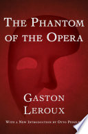 The phantom of the opera / Gaston Leroux.