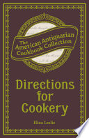 Directions for cookery : being a system of the art, in its various branches /