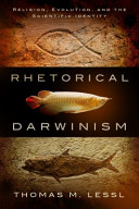 Rhetorical darwinism religion, evolution, and the scientific identity /