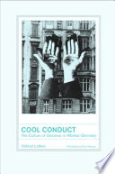 Cool conduct : the culture of distance in Weimar Germany / Helmut Lethen ; translated by Don Reneau.