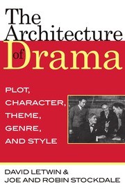 The architecture of drama : plot, character, theme, genre, and style /